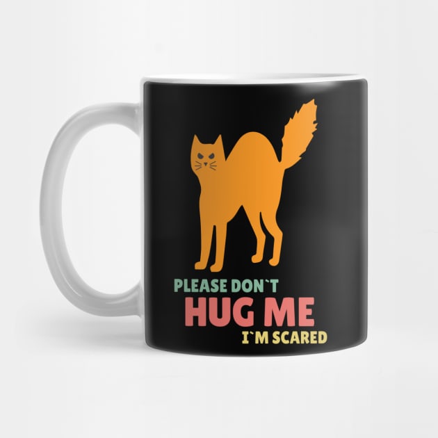 Please Don`t Hug Me Funny Orange Cat for Social distancing or Introverts by Naumovski